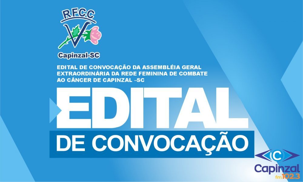 Edital de convocação da Assembleia Geral Extraordinária da Rede Feminina de Combate ao Câncer de Capinzal